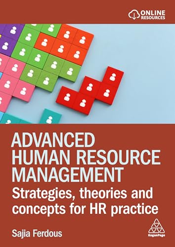 Advanced Human Resource Management: Strategies, Theories and Concepts for HR Practice von Kogan Page