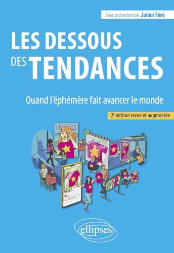 Les dessous des tendances: Quand l'éphémère fait avancer le monde - Nouvelle édition von Ellipses