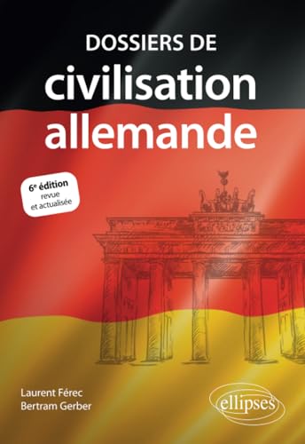 Dossiers de civilisation allemande. 6e édition revue et actualisée von Ellipses