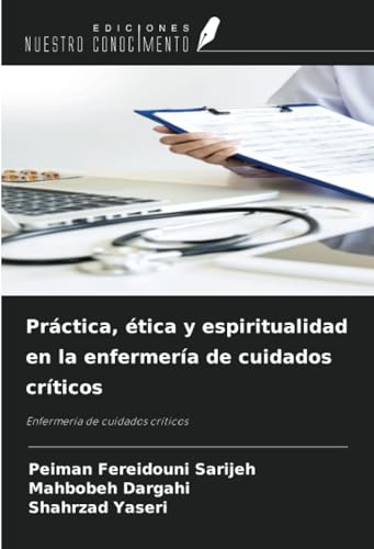 Práctica, ética y espiritualidad en la enfermería de cuidados críticos: Enfermería de cuidados críticos von Ediciones Nuestro Conocimiento