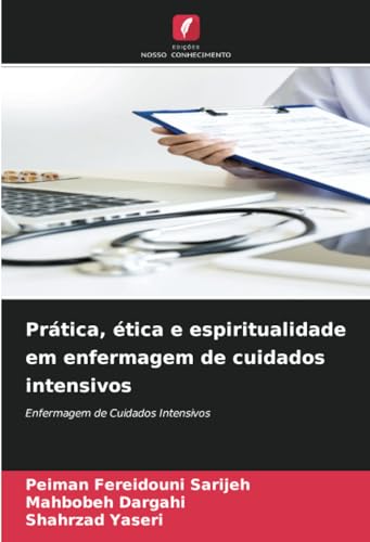 Prática, ética e espiritualidade em enfermagem de cuidados intensivos: Enfermagem de Cuidados Intensivos von Edições Nosso Conhecimento
