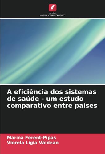 A eficiência dos sistemas de saúde - um estudo comparativo entre países von Edições Nosso Conhecimento