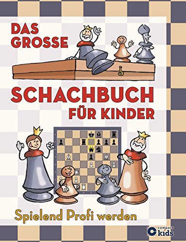Das große Schachbuch für Kinder: Spielend Profi werden von Circon Verlag GmbH