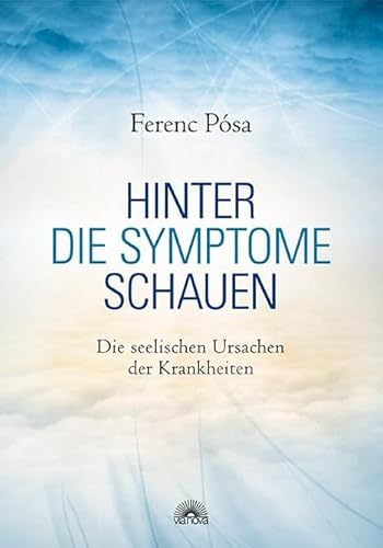 Hinter die Symptome schauen: Die seelischen Ursachen der Krankeiten von Via Nova, Verlag