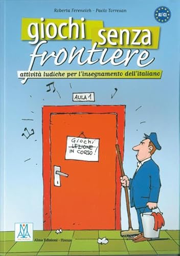 Giochi senza frontiere: Attività ludiche per l'insegnamento dell’italiano / Lehrermaterial