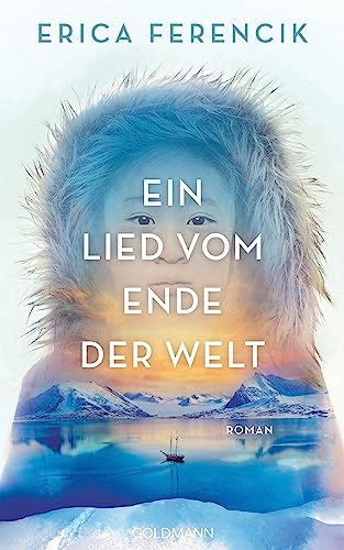 Ein Lied vom Ende der Welt: Roman von Goldmann