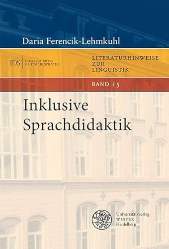 Inklusive Sprachdidaktik (Literaturhinweise zur Linguistik: Herausgegeben im Autrag des Instituts für Deutsche Sprache von Elke Donalies) von Universitätsverlag Winter GmbH Heidelberg