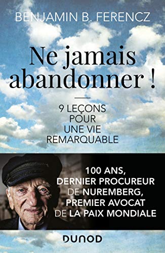 Ne jamais abandonner !: 9 leçons pour une vie remarquable