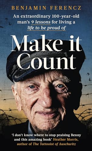 Make It Count: An extraordinary 100-year-old man’s 9 lessons for living a life to be proud of Make It Count: An extraordinary 100-year-old man’s 9 lessons for living a life to be proud of