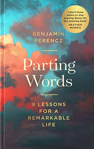 Parting Words: An extraordinary 100-year-old man's 9 lessons for living a life to be proud of Parting Words: An extraordinary 100-year-old man's 9 lessons for living a life to be proud of