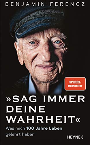 Sag immer Deine Wahrheit: Was mich 100 Jahre Leben gelehrt haben