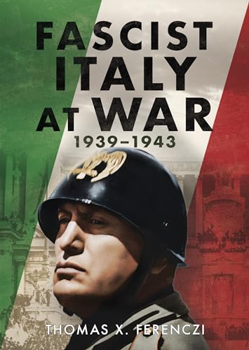 Fascist Italy at War, 1939-1943: 1939-1943