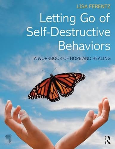 Letting Go of Self-Destructive Behaviors: A Workbook of Hope and Healing von Routledge