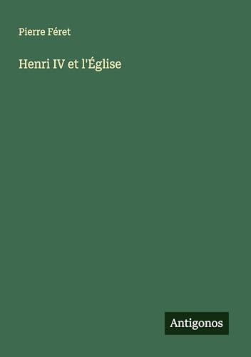 Henri IV et l'Église von Antigonos Verlag