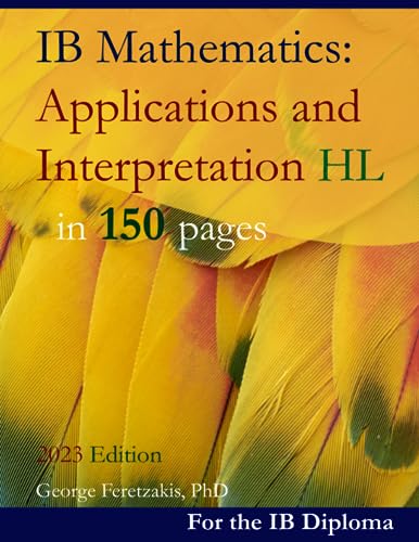 IB Mathematics: Applications and Interpretation HL in 150 pages: 2023 Edition von Independently Published
