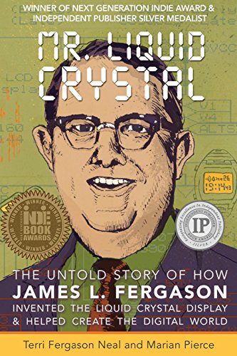 Mr. Liquid Crystal: The Untold Story of How James L. Fergason Invented the Liquid Crystal Display & Helped Create the Digital World von New Insights Press