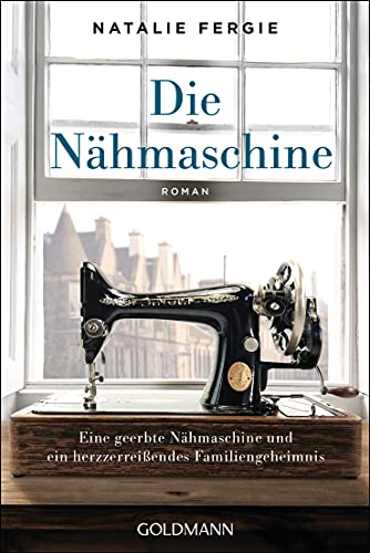 Die Nähmaschine: Roman von Goldmann