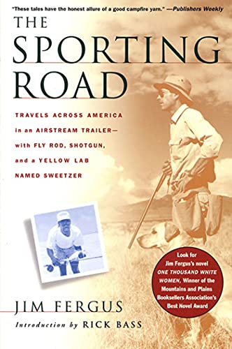 Sporting Road: Travels Across America in an Airstream Trailer--with Fly Rod, Shotgun, and a Yellow Lab Named Sweetzer