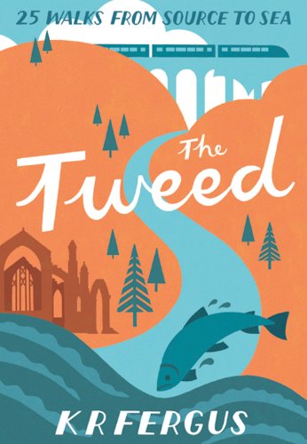 The Tweed (25 Walks from Source to Sea)