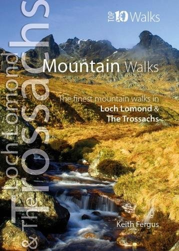 Mountain Walks: The Finest Mountain Walks in Loch Lomond & The Trossachs (Top 10 Walks: Loch Lomond & The Trossachs)