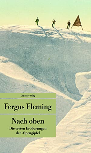 Nach oben: Die ersten Eroberungen der Alpengipfel (Unionsverlag Taschenbücher) von Unionsverlag