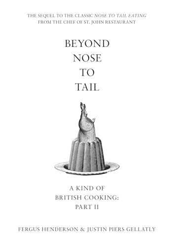 Beyond Nose to Tail: A Kind of British Cooking: Part II von Bloomsbury Publishing