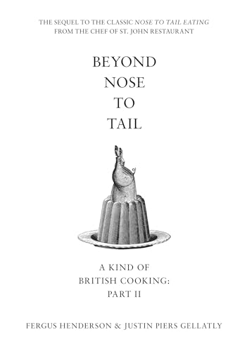Beyond Nose to Tail: A Kind of British Cooking: Part II von Bloomsbury