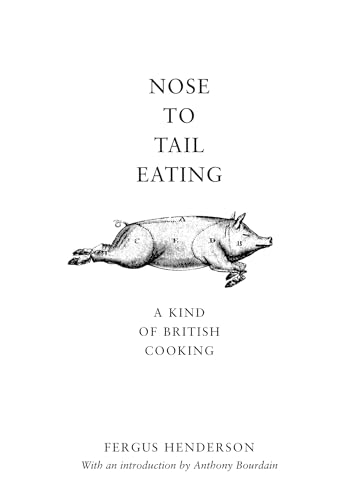 Nose to Tail Eating: A Kind of British Cooking von Bloomsbury