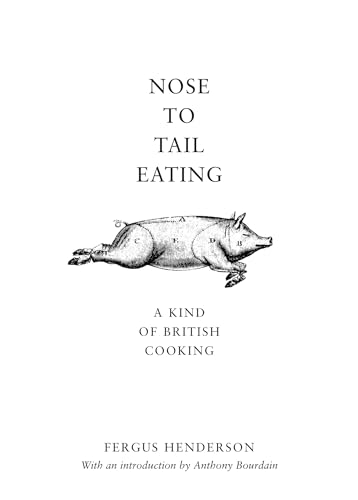 Nose to Tail Eating: A Kind of British Cooking von Bloomsbury