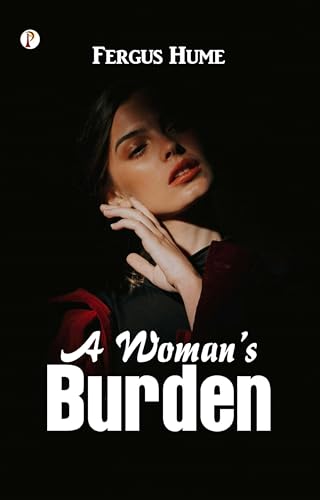 A Woman's Burden A Woman's Burden von Pharos Books Private Limited