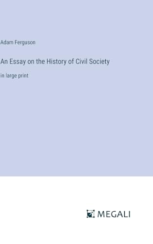 An Essay on the History of Civil Society: in large print von Megali Verlag