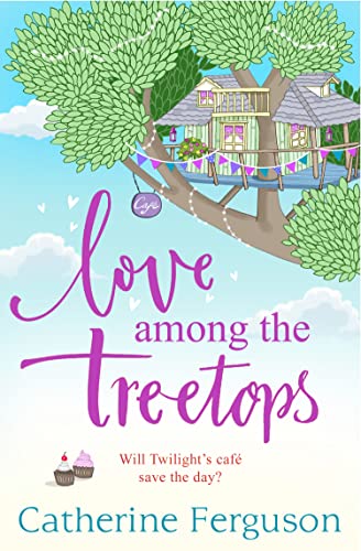 LOVE AMONG THE TREETOPS: A feel good read filled with romance von One More Chapter