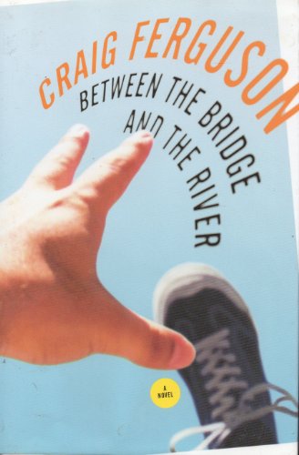 Between the Bridge and the River: A Novel