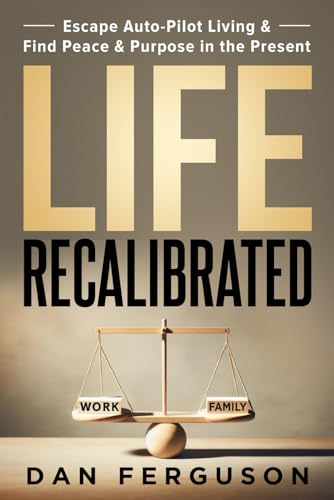 Life Recalibrated: Escape Auto-Pilot Living & Find Peace & Purpose in the Present von Game Changer Publishing