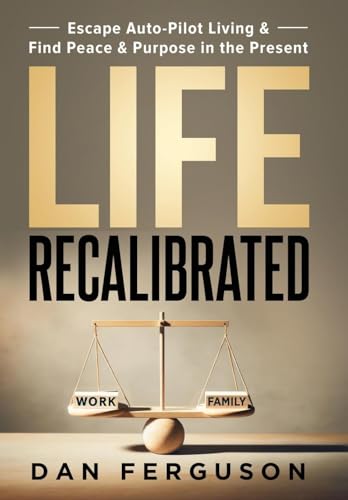 Life Recalibrated: Escape Auto-Pilot Living & Find Peace & Purpose in the Present von Game Changer Publishing