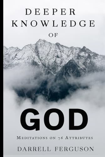 Deeper Knowledge of God: Meditations on 76 Attributes von Independently published