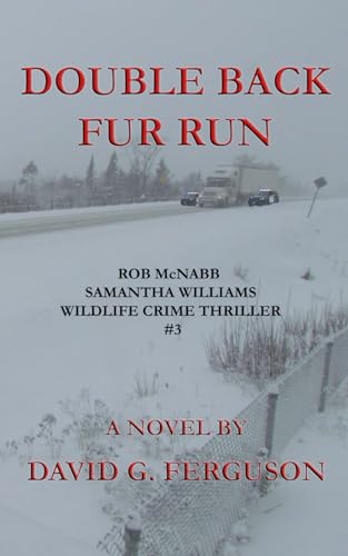 Double Back Fur Run: Rob McNabb & Samantha Williams Wildlife Crime Thriller #3