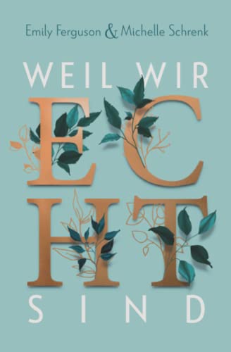 Weil wir echt sind