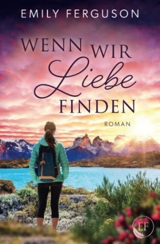 Wenn wir Liebe finden: Roman von Independently published
