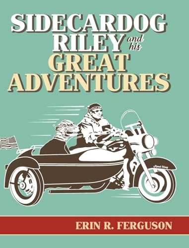 Sidecardog Riley and His Great Adventures von Palmetto Publishing