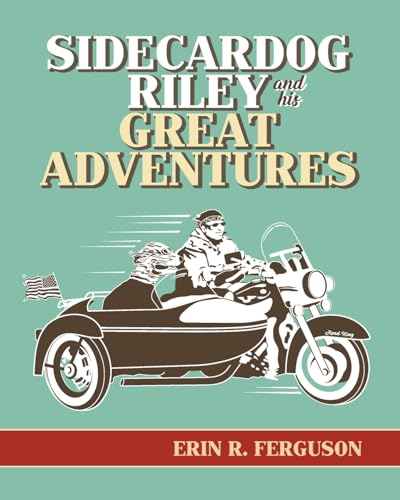 Sidecardog Riley and His Great Adventures von Palmetto Publishing