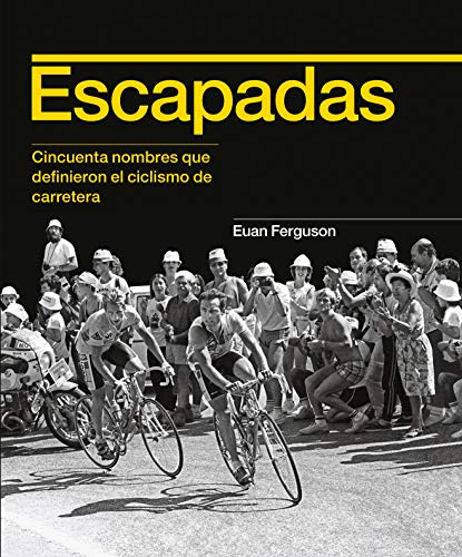 Escapadas: Cincuenta nombres que definieron el ciclismo de carretera von Libros de Ruta