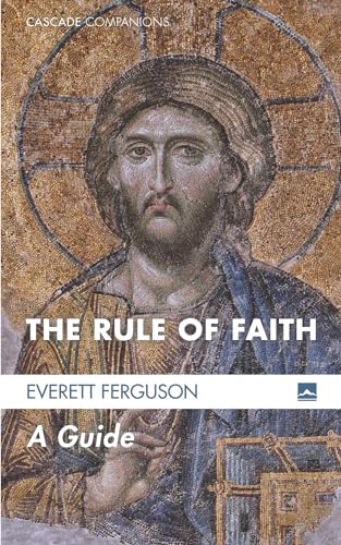 The Rule of Faith: A Guide (Cascade Companions, Band 20)