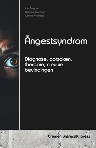 Ångestsyndrom: Diagnos, orsaker, behandling, nya rön von bremen university press