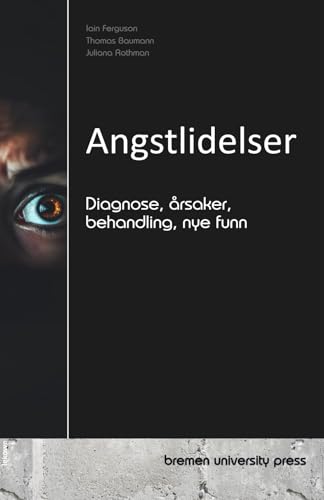 Angstlidelser: Diagnose, årsaker, behandling, nye funn von bremen university press