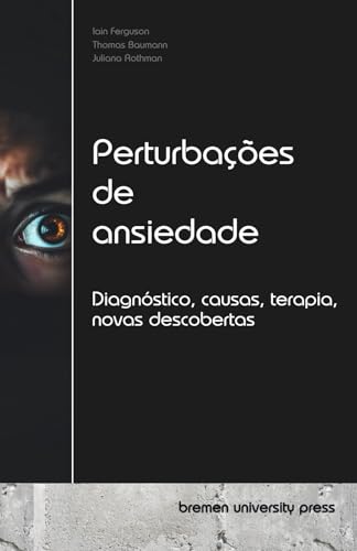 Perturbações de ansiedade: Diagnóstico, causas, terapia, novas descobertas von bremen university press