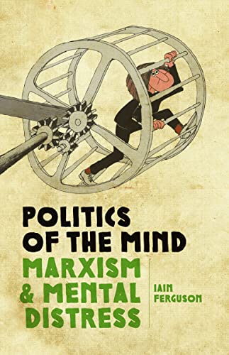 Politics Of The Mind (2nd Edition): Marxism and Mental Distress von Bookmarks Publications