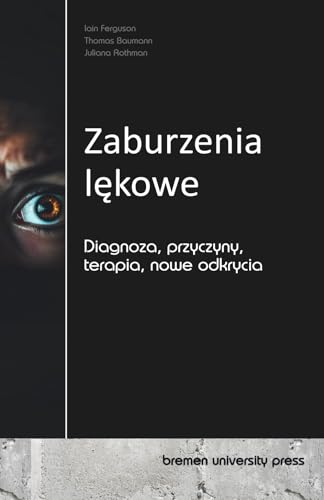 Zaburzenia lękowe: Diagnoza, przyczyny, terapia, nowe odkrycia von bremen university press