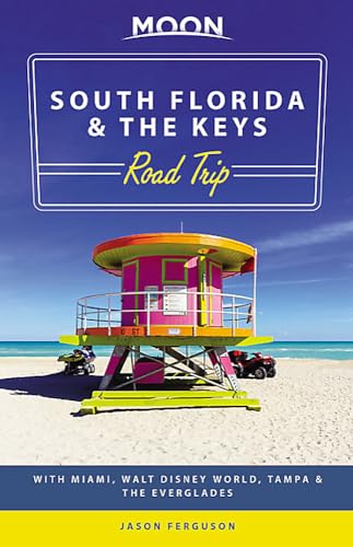 Moon South Florida & the Keys Road Trip: With Miami, Walt Disney World, Tampa & the Everglades (Travel Guide)