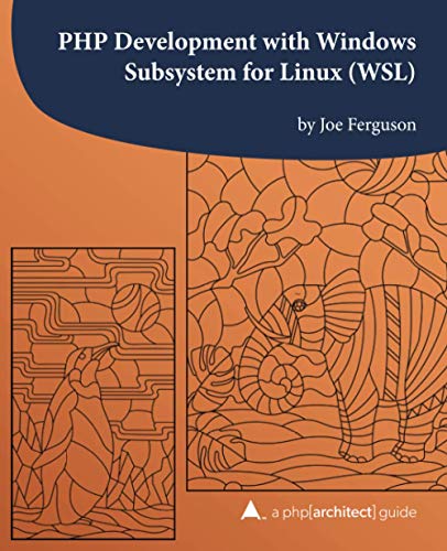 PHP Development with Windows Subsystem for Linux (WSL): A php[architect] guide von php[architect]